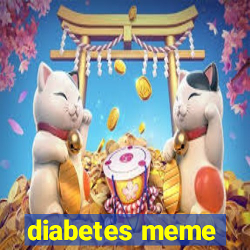 diabetes meme